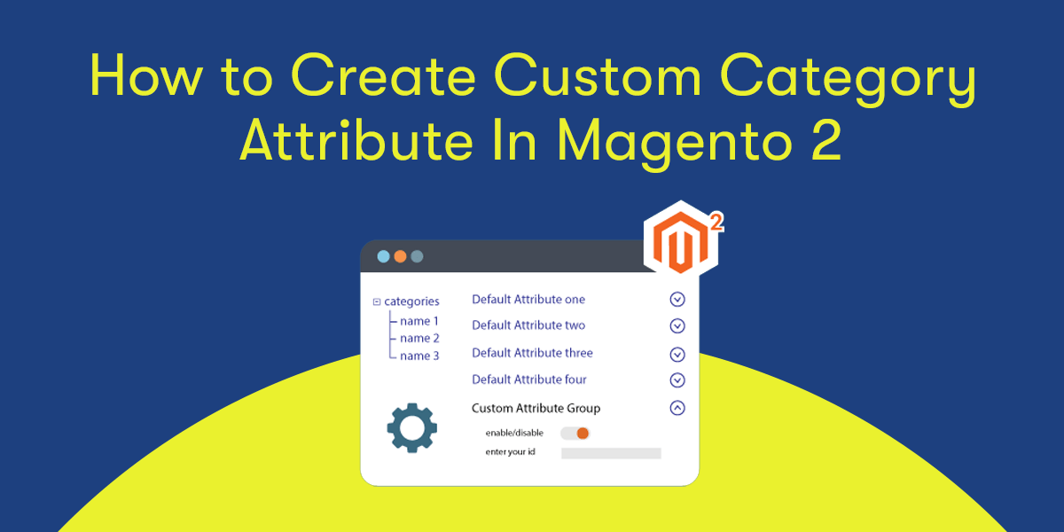 How to Create Custom Category Attribute In Magento 2