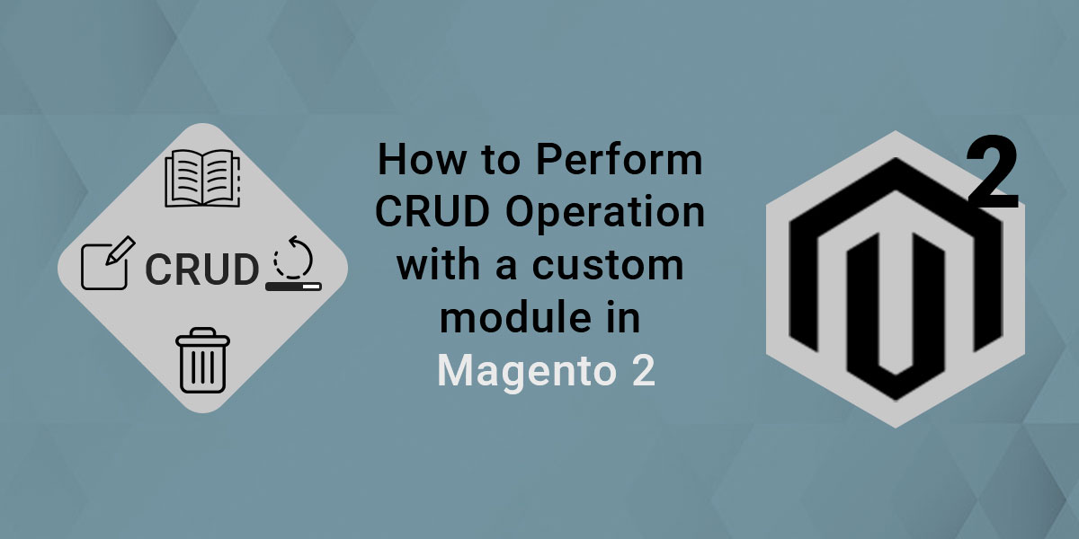 How to Perform CRUD Operation with a custom module in Magento 2