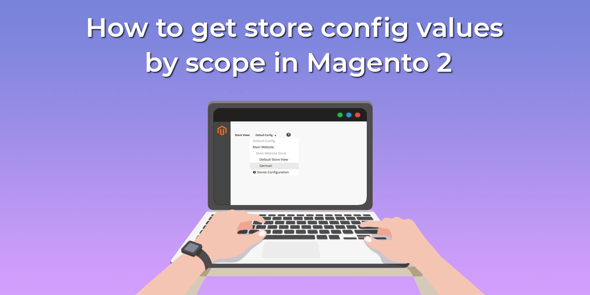 How to get store config values by scope in Magento 2