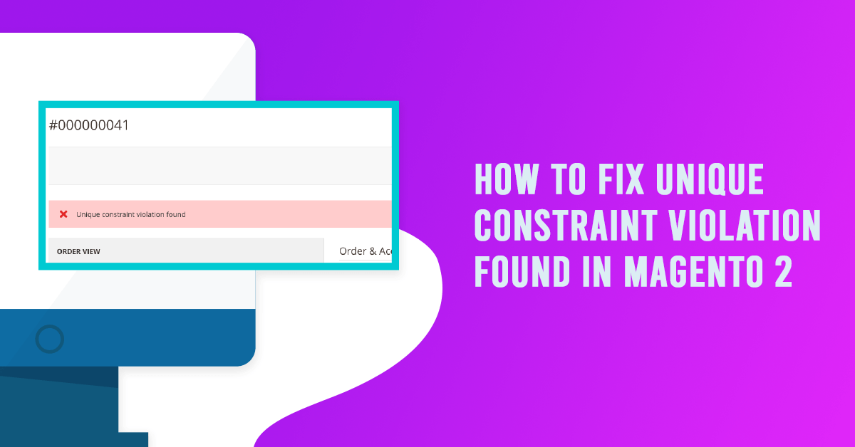 How to Fix Unique Constraint Violation Found in Magento 2