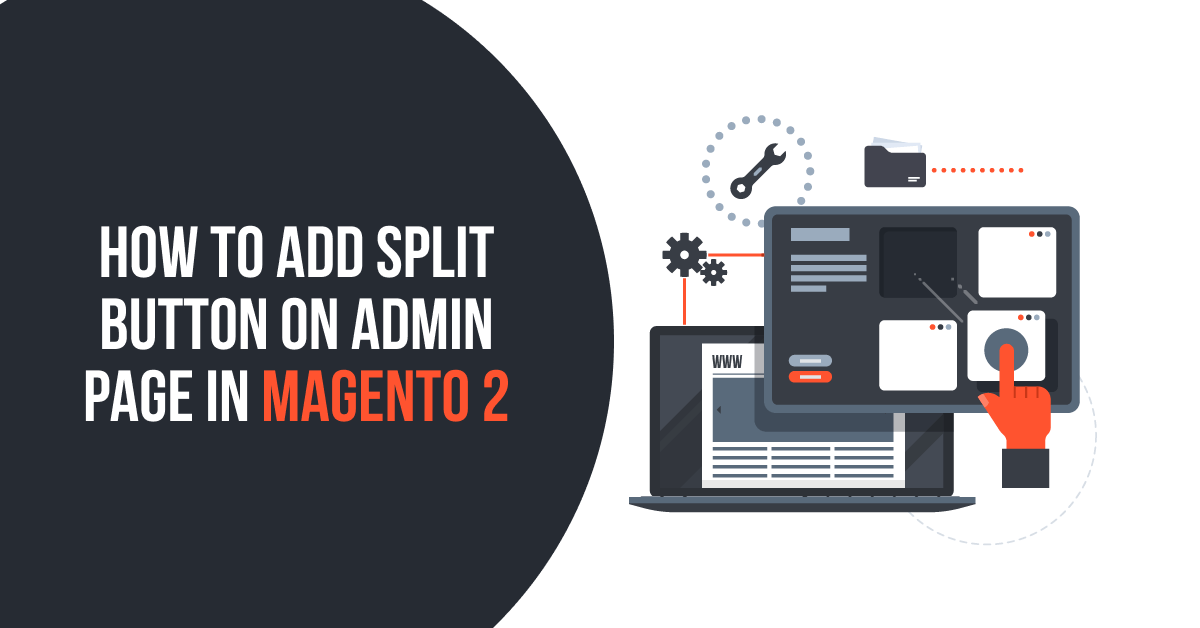 How To Add Split Button on Admin Page in Magento 2
