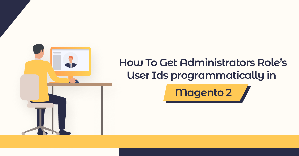 How To Get Administrators Role’s User Ids programmatically in Magento 2