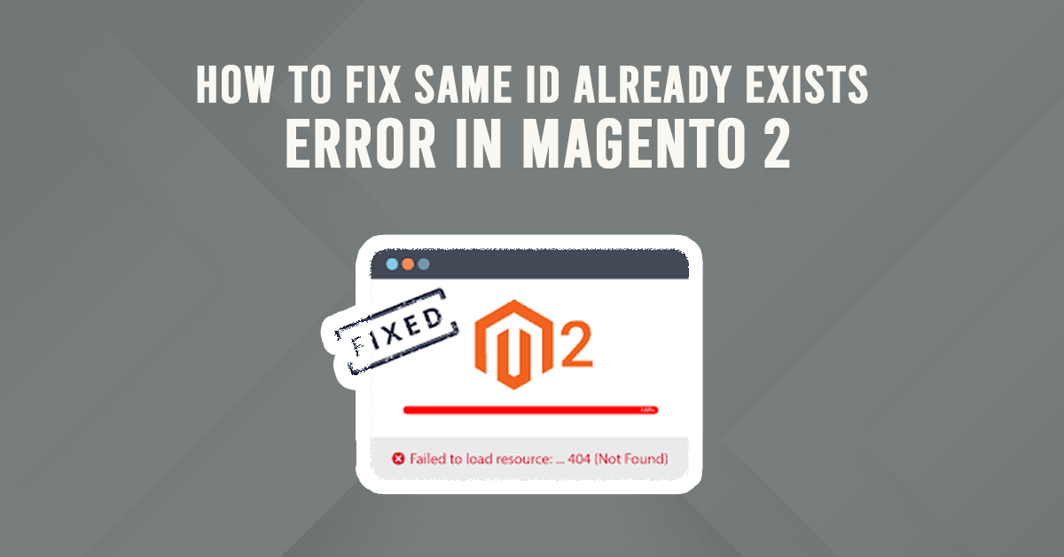 How to Fix Same ID already exists error in Magento 2