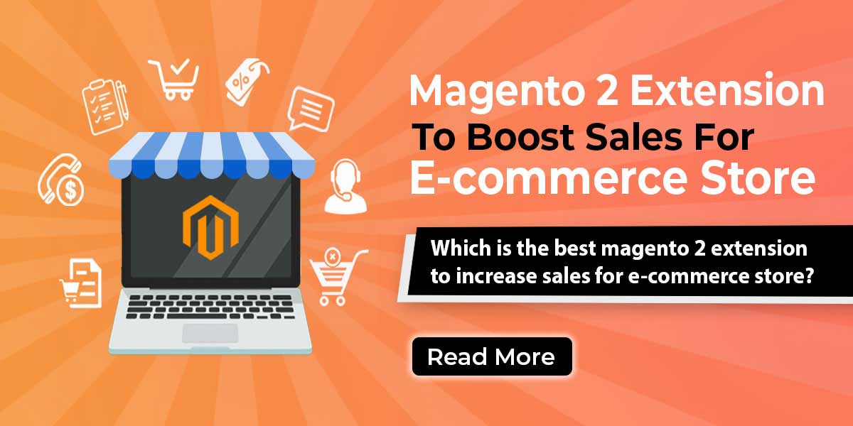 Best Magento 2 extension to boost sales for E-commerce Store