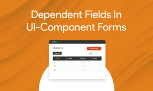Dependent Fields In UI-Component Forms In Magento 2