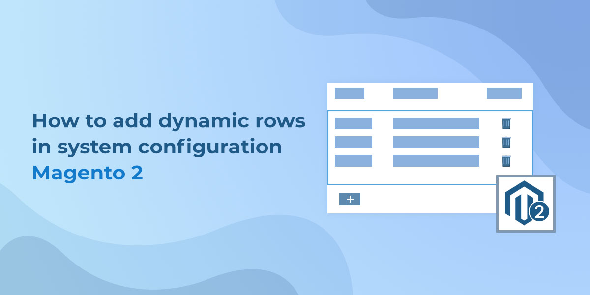 How to add dynamic rows in system configuration Magento 2