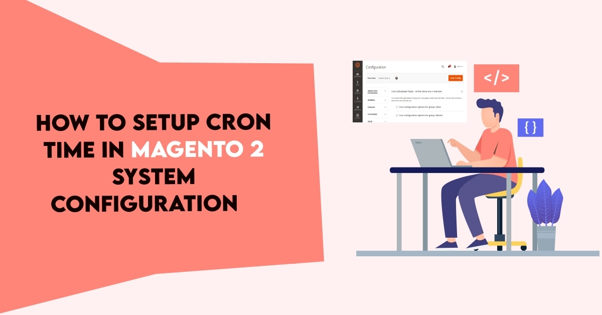 How To Setup Cron Time In Magento 2 System Configuration