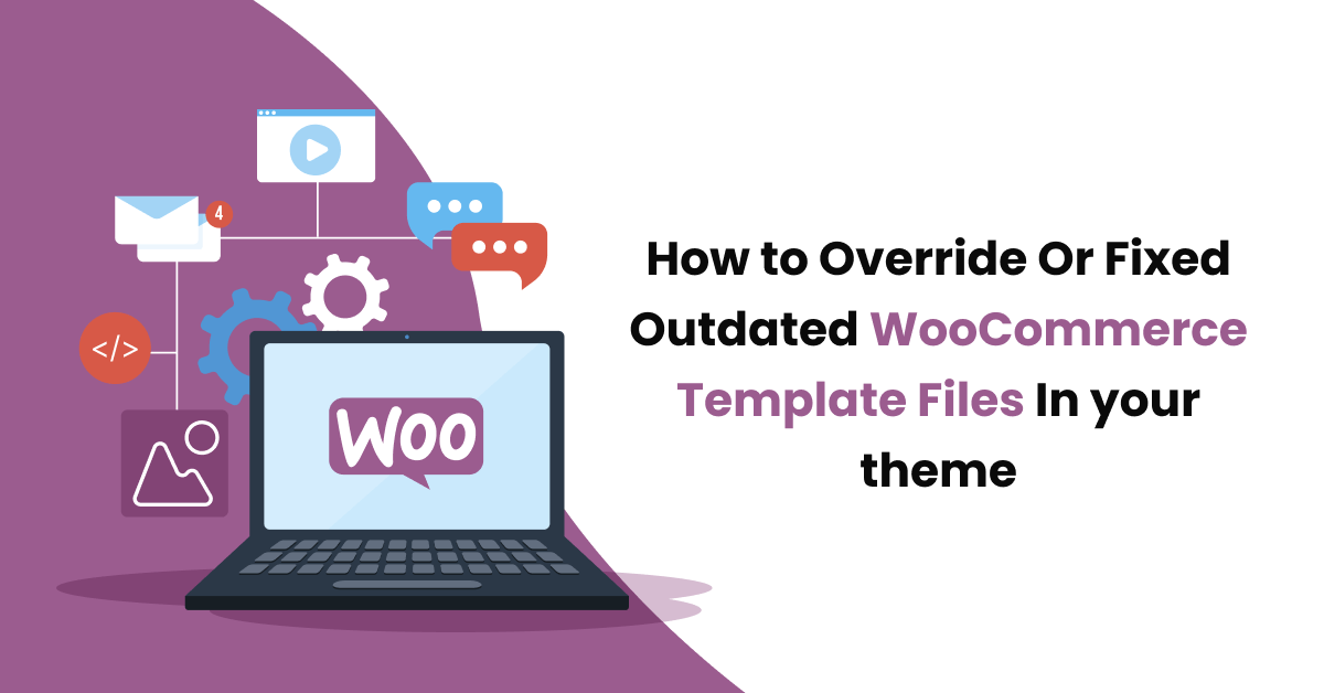 How to Override Or Fixed Outdated WooCommerce Template Files In your theme