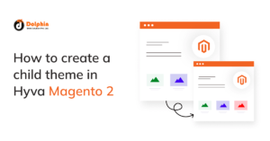 How to create a child theme in Hyva Magento 2