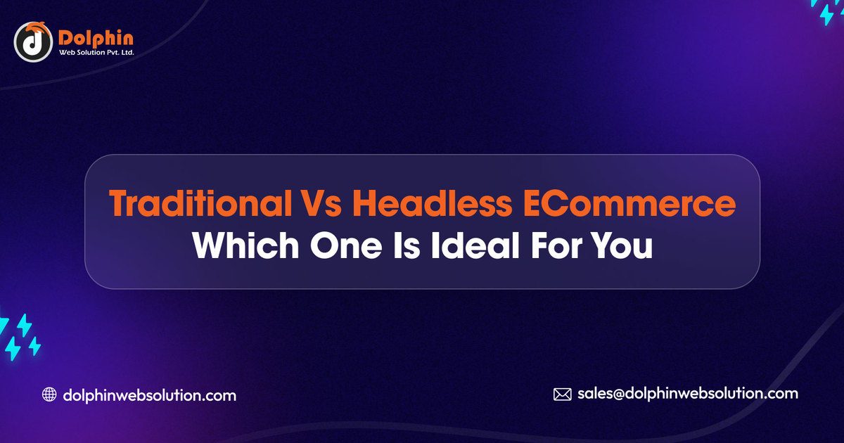 Traditional vs Headless eCommerce: Which One is Ideal for You?