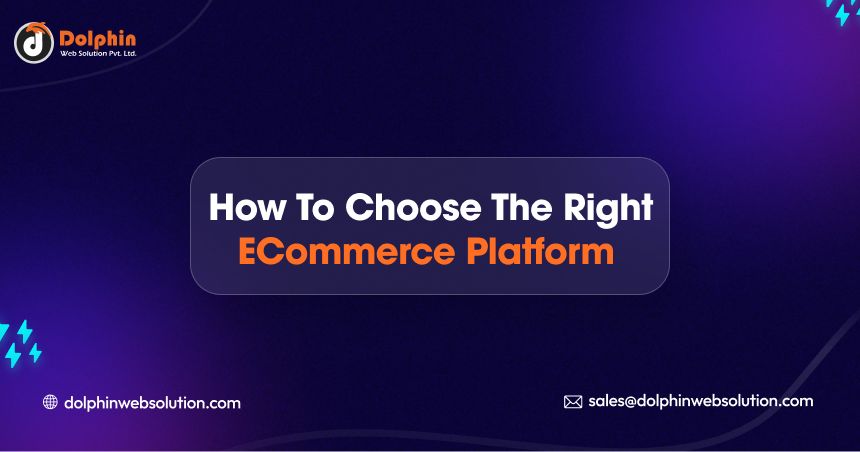 How to Choose the Right eCommerce Platform