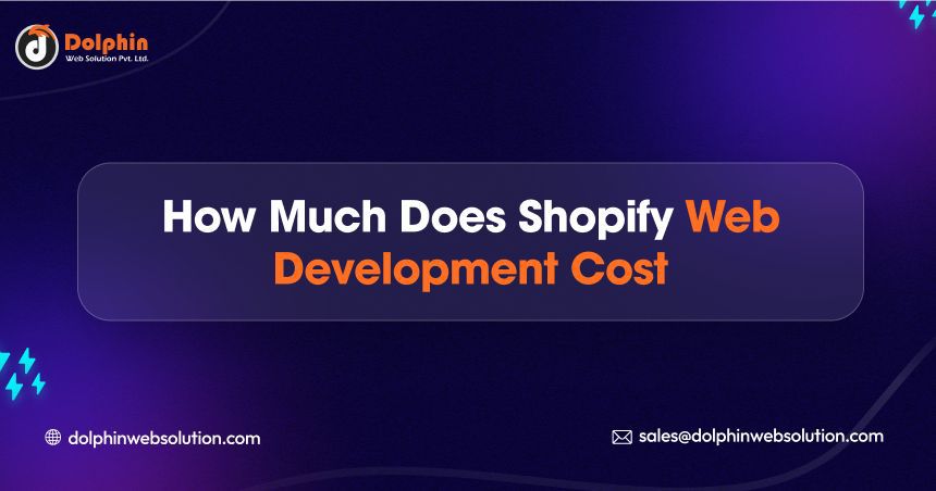 How Much Does Shopify Web Development Cost?