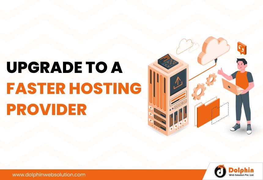 Upgrade To A Faster Hosting Provider
