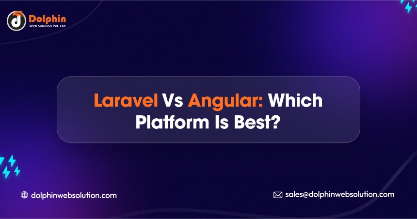 Laravel vs Angular: Which Platform Is Best?