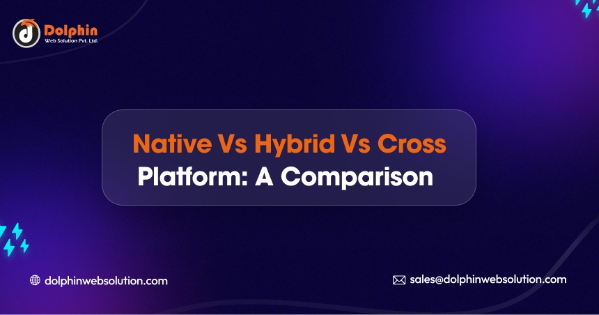 Native vs Hybrid vs Cross Platform: A Comparison