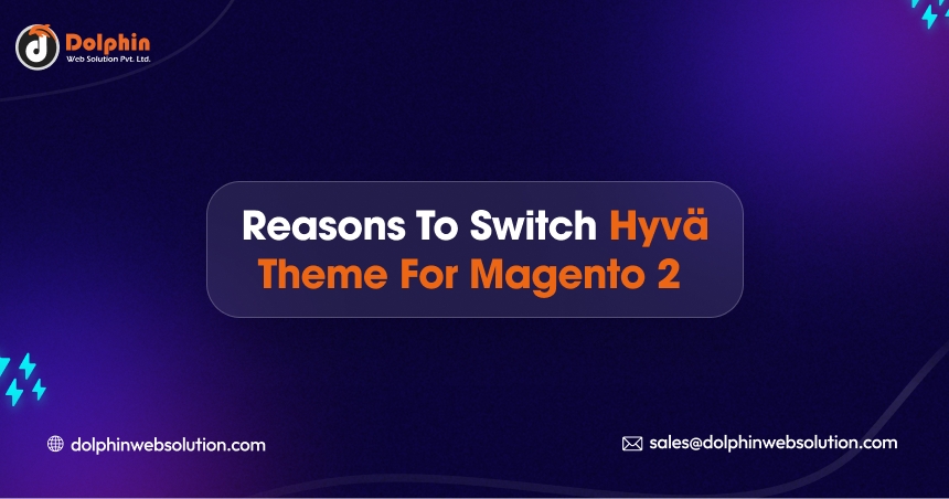 Reasons to Switch Hyvä Theme for Magento 2