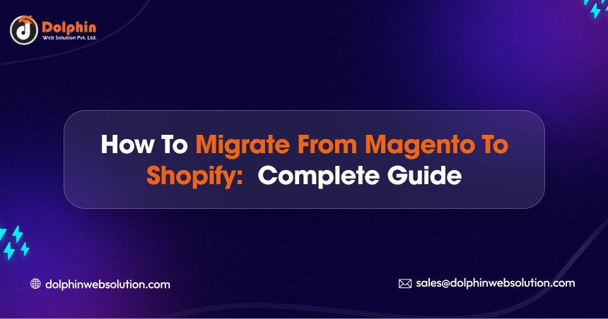 How to Migrate from Magento to Shopify: Complete Guide
