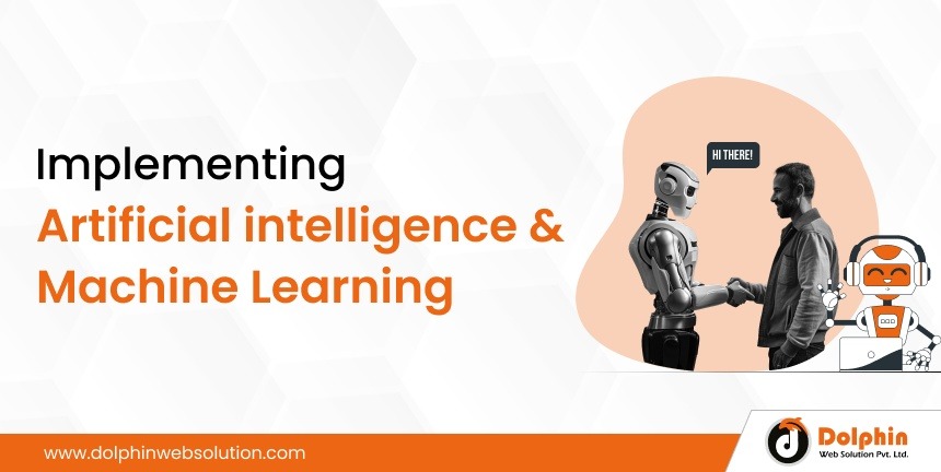 Implementing Artificial intelligence & Machine Learning