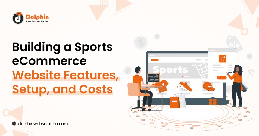 Building a Sports eCommerce Website Features, Setup, and Costs