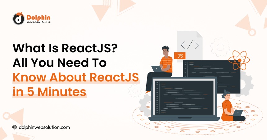 What is ReactJS? All You Need to Know About ReactJS in 5 Minutes