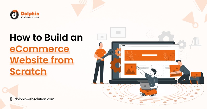 How to Build an eCommerce Website from Scratch