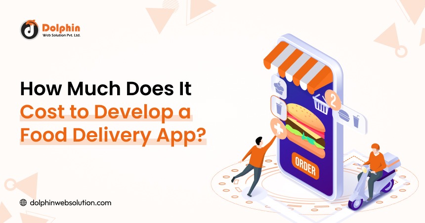 How Much Does It Cost to Develop a Food Delivery App?