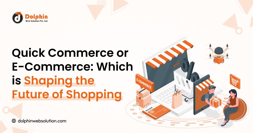 Quick Commerce or E-Commerce: Which is Shaping the Future of Shopping