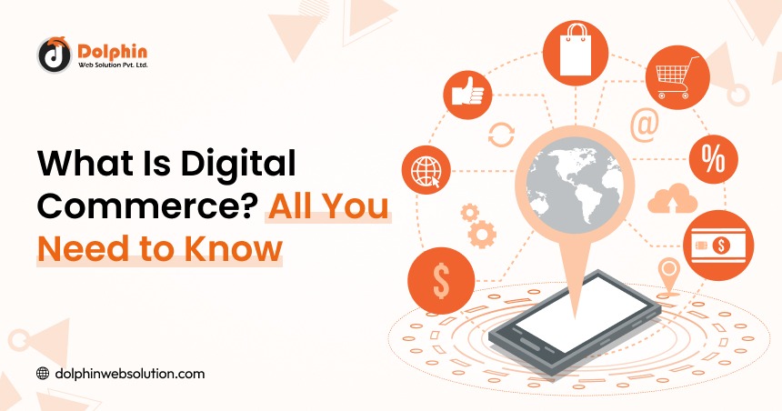 What Is Digital Commerce? All You Need to Know