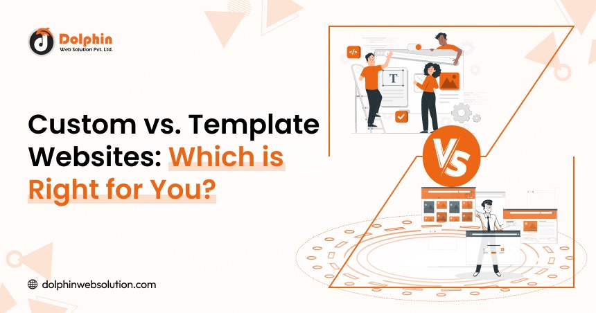 Custom vs. Template Websites: Which is Right for You?