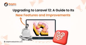 Upgrading to Laravel 12: A Guide to Its New Features and Improvements
