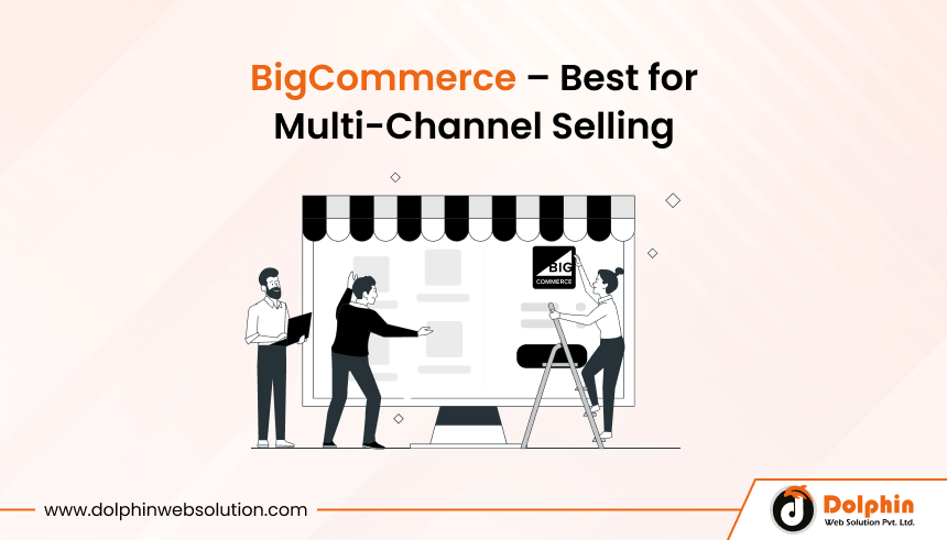 BigCommerce – Best for Multi-Channel Selling